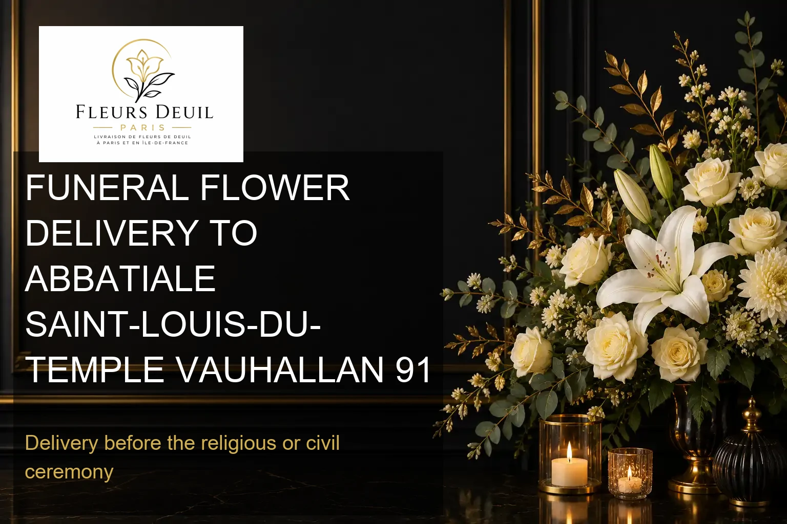 FUNERAL FLOWER DELIVERY TO ABBATIALE SAINT-LOUIS-DU-TEMPLE VAUHALLAN 91