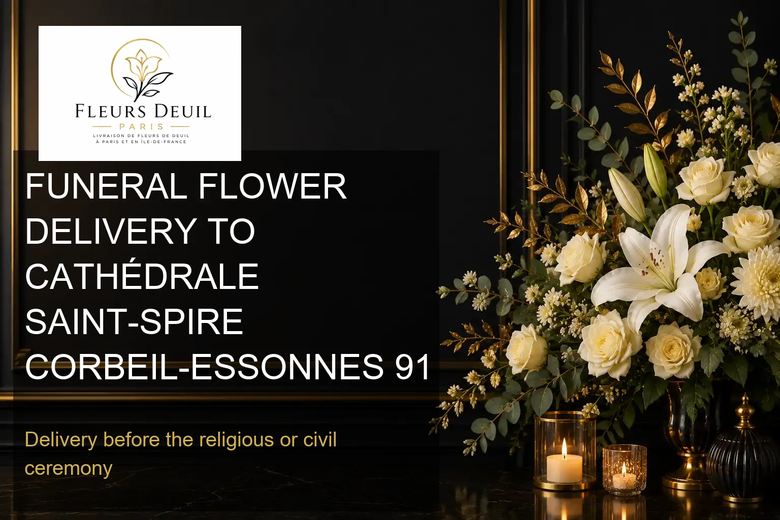 FUNERAL FLOWER DELIVERY TO CATHÉDRALE SAINT-SPIRE CORBEIL-ESSONNES 91