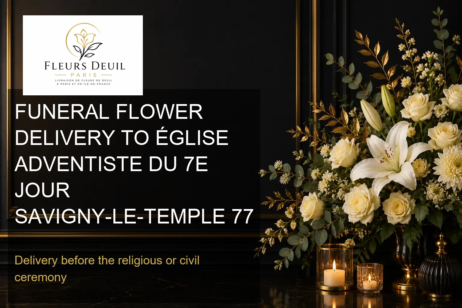 FUNERAL FLOWER DELIVERY TO ÉGLISE ADVENTISTE DU 7E JOUR SAVIGNY-LE-TEMPLE 77