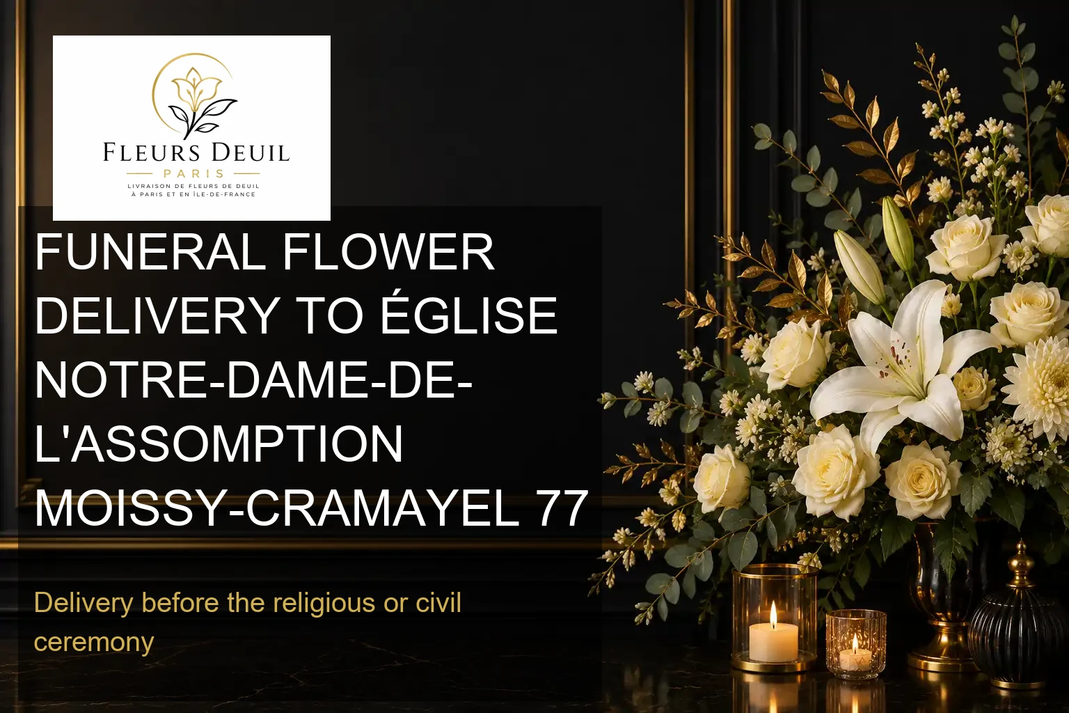 FUNERAL FLOWER DELIVERY TO ÉGLISE NOTRE-DAME-DE-L'ASSOMPTION MOISSY-CRAMAYEL 77