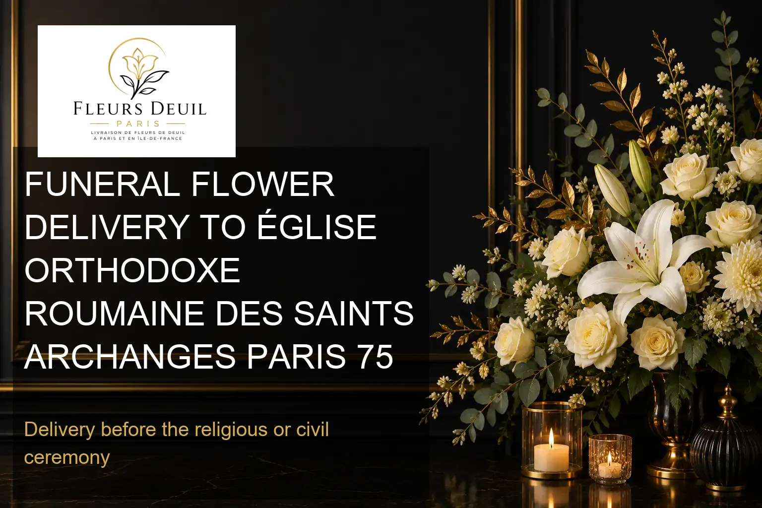 FUNERAL FLOWER DELIVERY TO ÉGLISE ORTHODOXE ROUMAINE DES SAINTS ARCHANGES PARIS 75