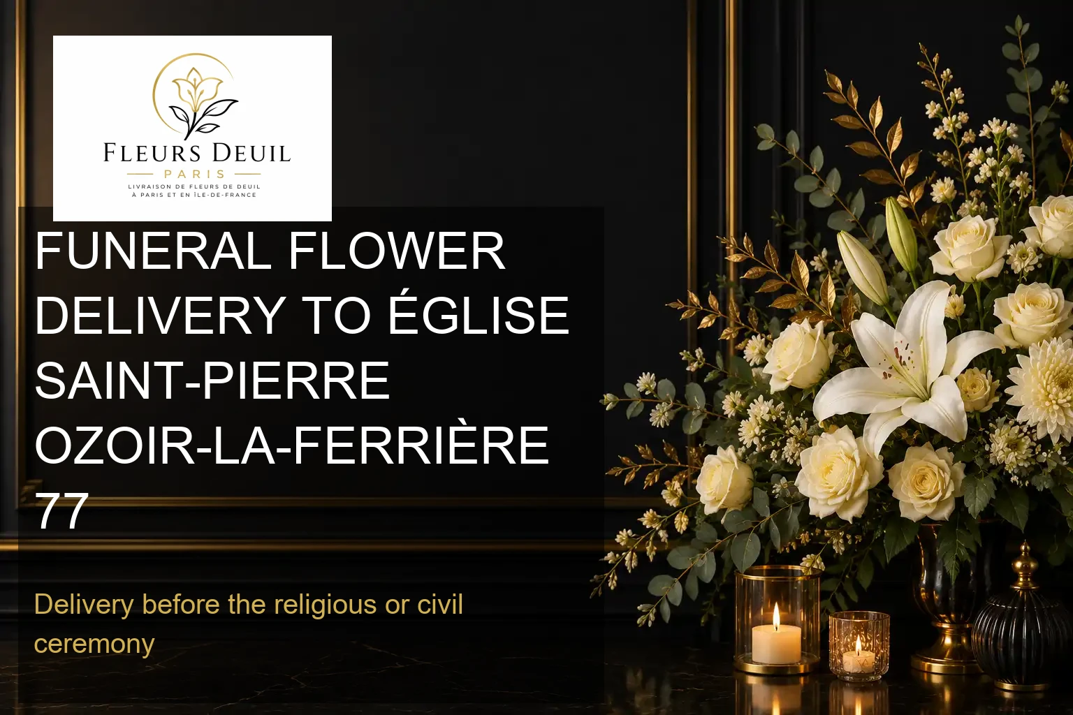 FUNERAL FLOWER DELIVERY TO ÉGLISE SAINT-PIERRE OZOIR-LA-FERRIÈRE 77