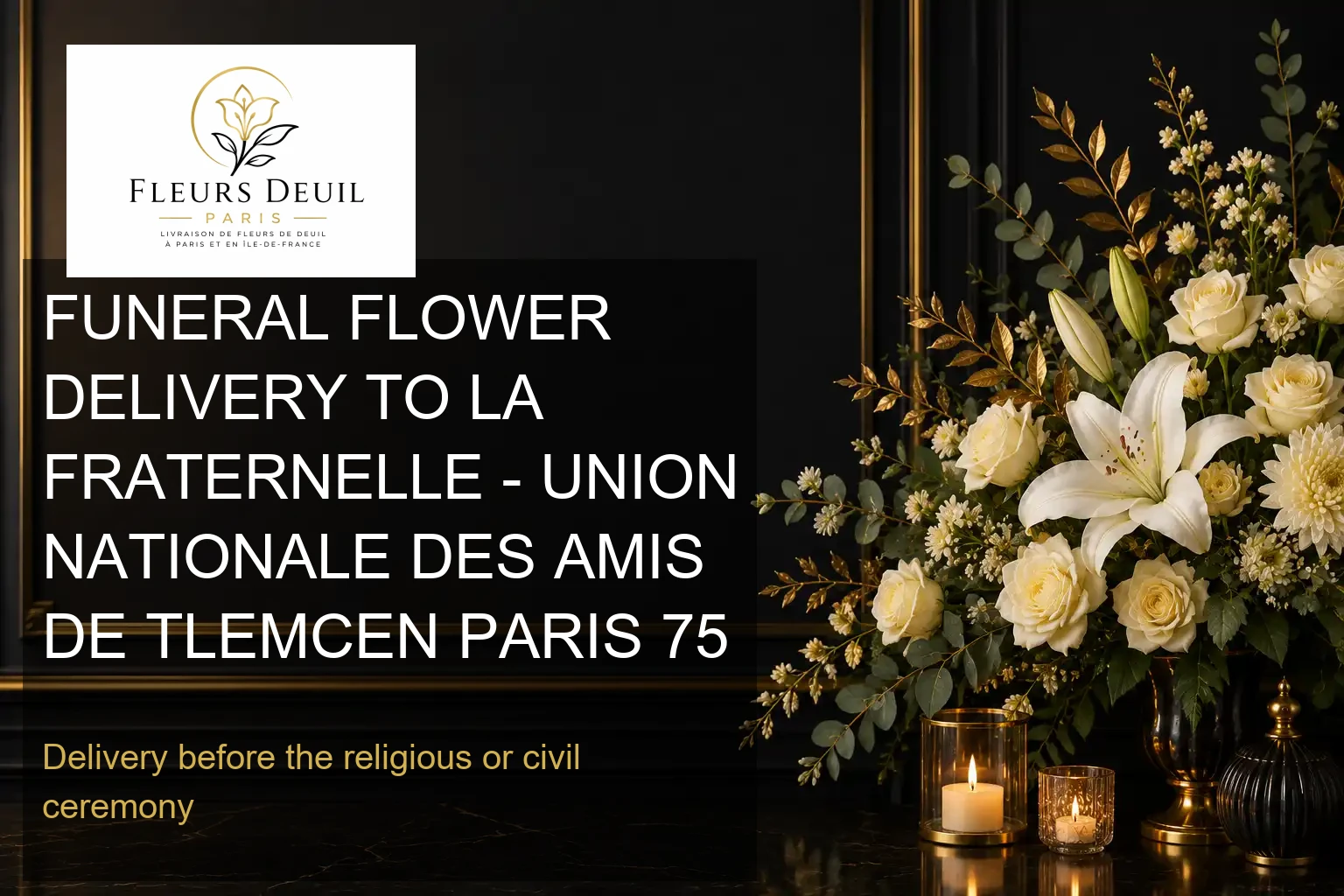 FUNERAL FLOWER DELIVERY TO LA FRATERNELLE - UNION NATIONALE DES AMIS DE TLEMCEN PARIS 75