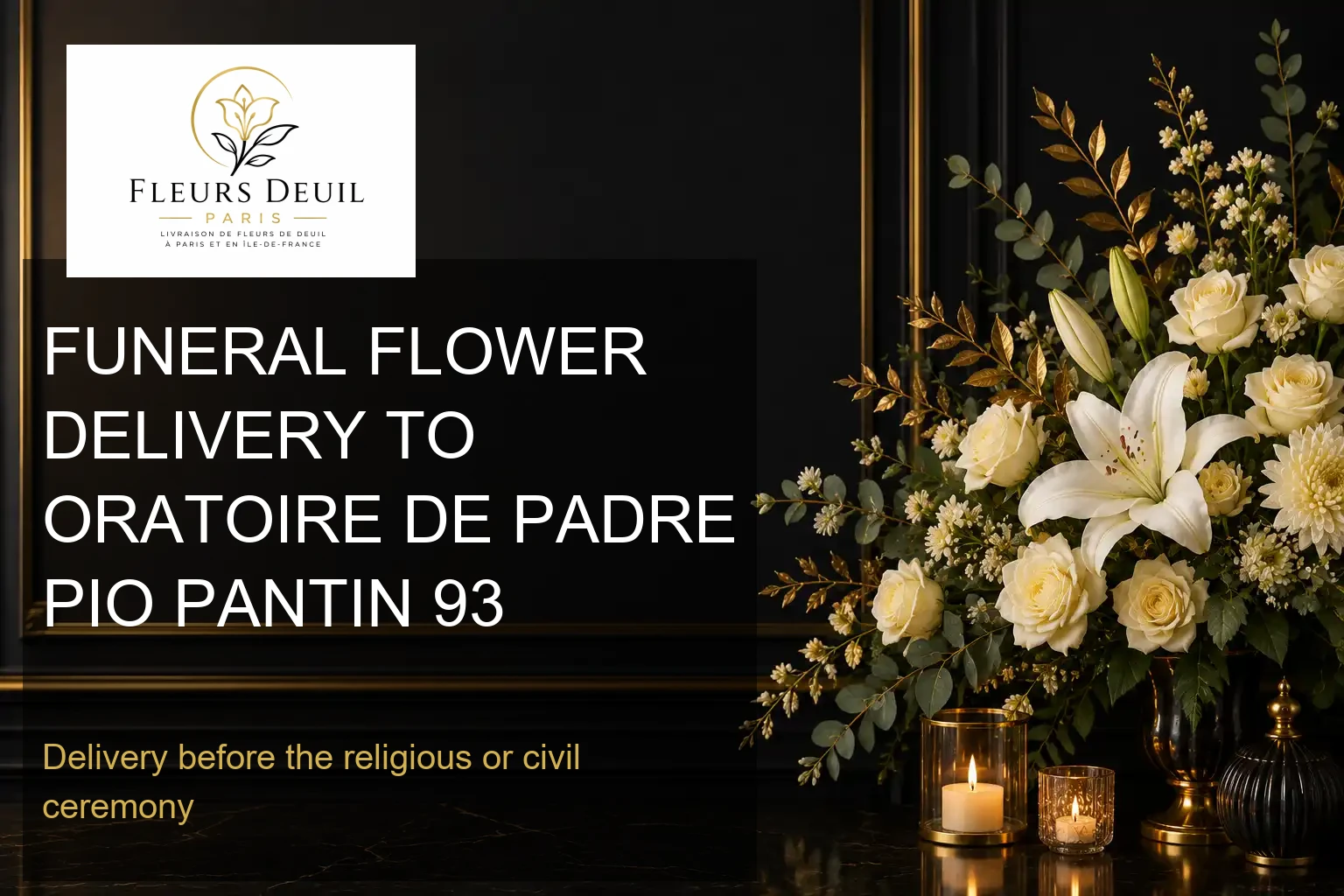 FUNERAL FLOWER DELIVERY TO ORATOIRE DE PADRE PIO PANTIN 93