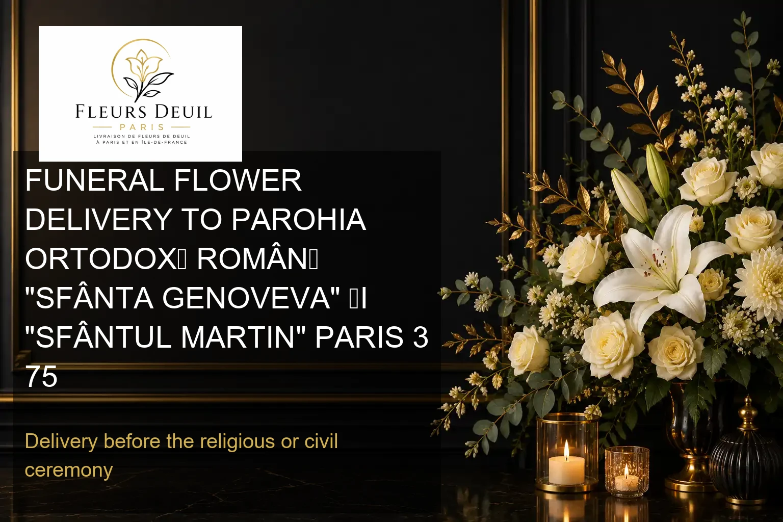 FUNERAL FLOWER DELIVERY TO PAROHIA ORTODOXĂ ROMÂNĂ "SFÂNTA GENOVEVA" ȘI "SFÂNTUL MARTIN" PARIS 3 75
