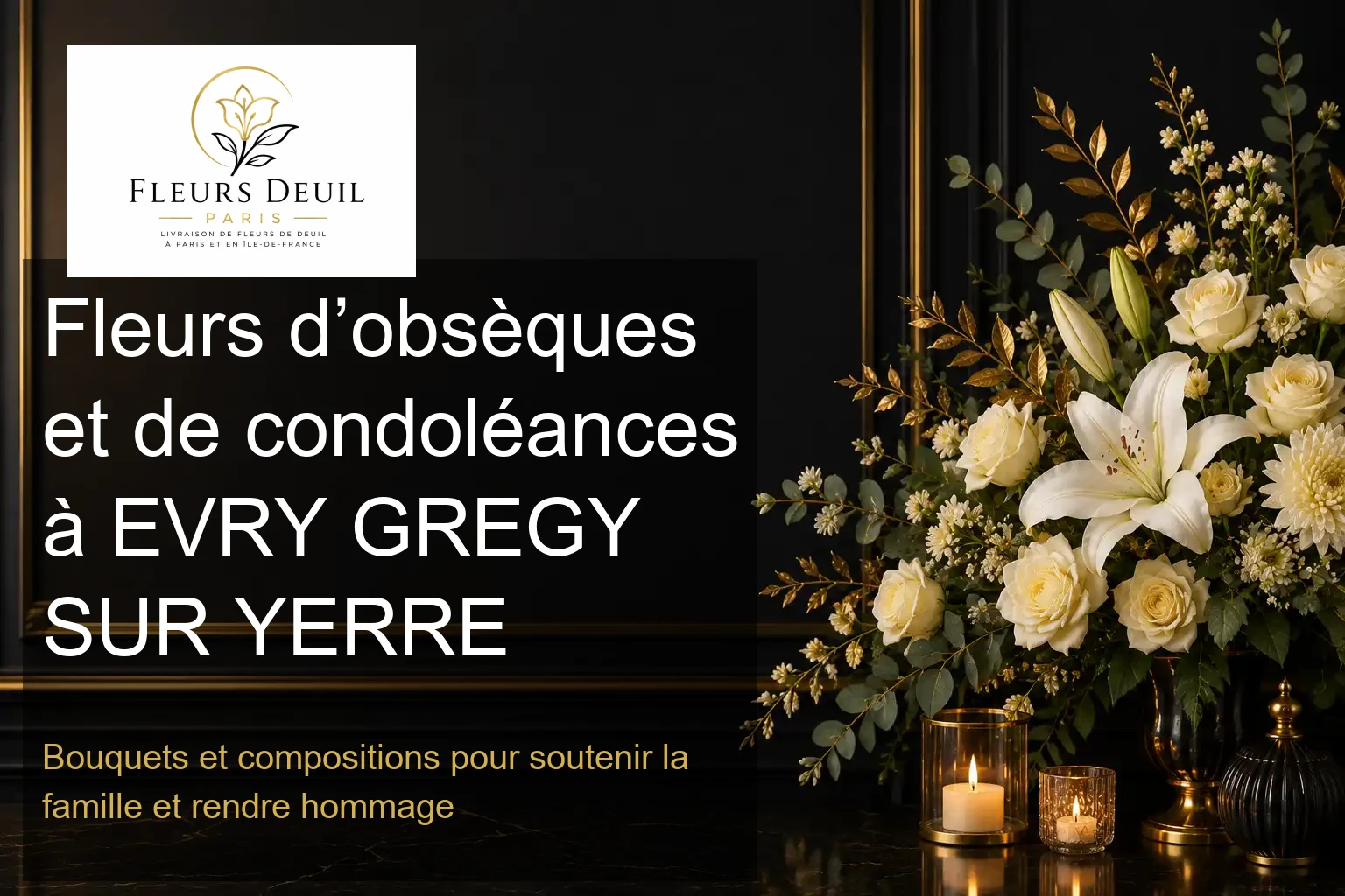 Fleurs d’obsèques et de condoléances à EVRY GREGY SUR YERRE