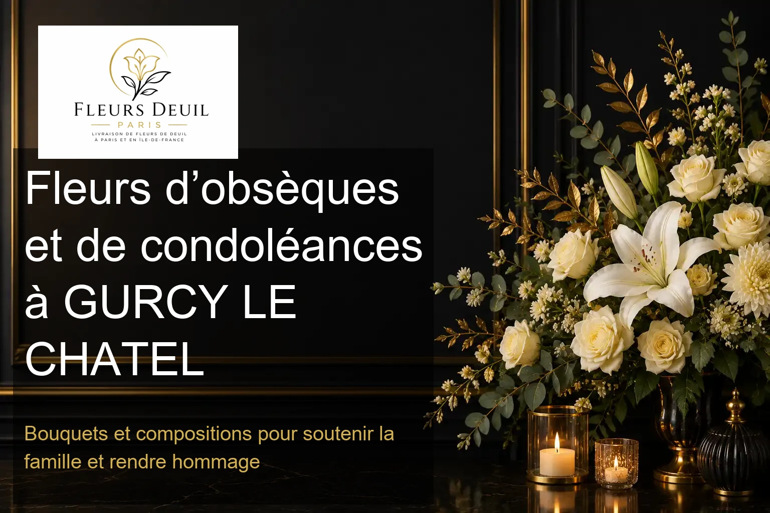 Fleurs d’obsèques et de condoléances à GURCY LE CHATEL