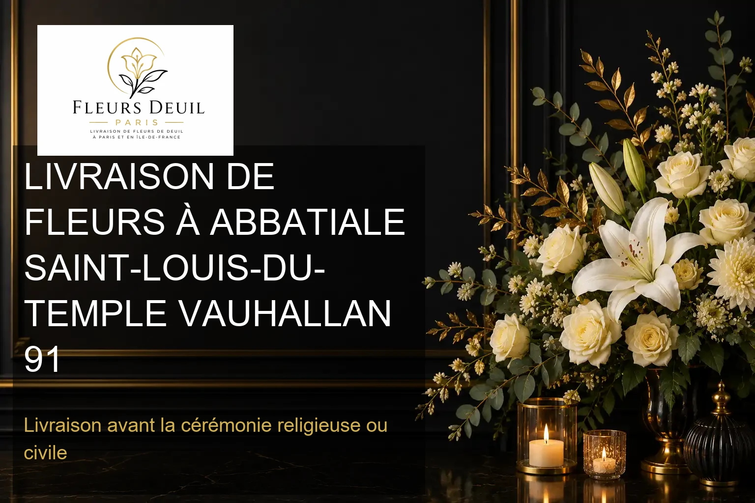 LIVRAISON DE FLEURS À ABBATIALE SAINT-LOUIS-DU-TEMPLE VAUHALLAN 91