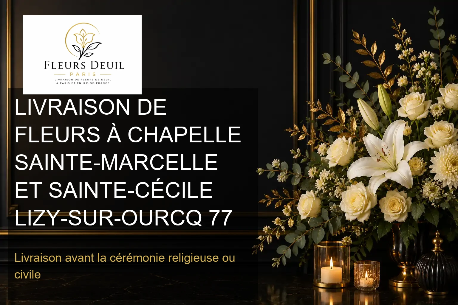 LIVRAISON DE FLEURS À CHAPELLE SAINTE-MARCELLE ET SAINTE-CÉCILE LIZY-SUR-OURCQ 77