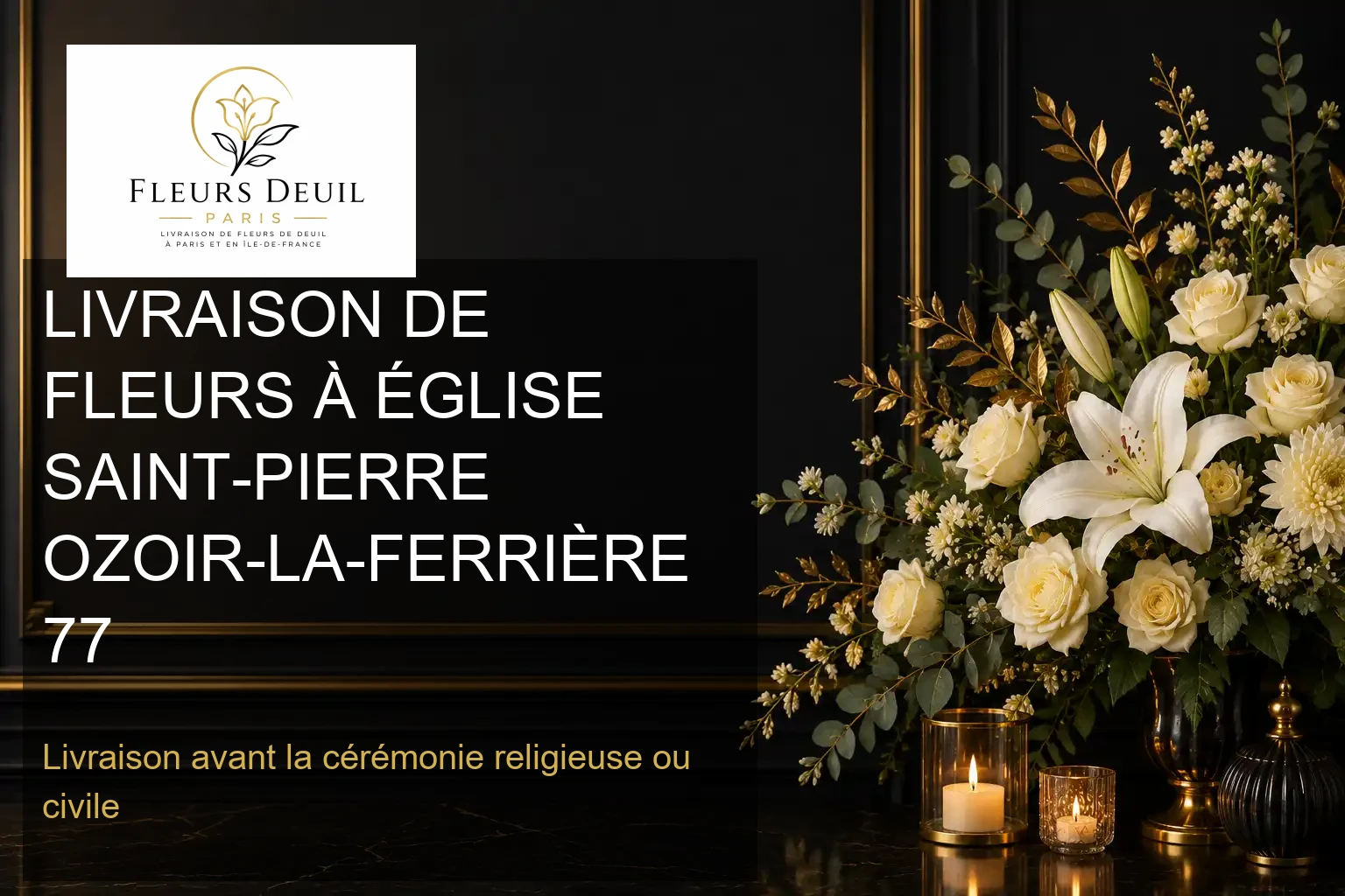 LIVRAISON DE FLEURS À ÉGLISE SAINT-PIERRE OZOIR-LA-FERRIÈRE 77