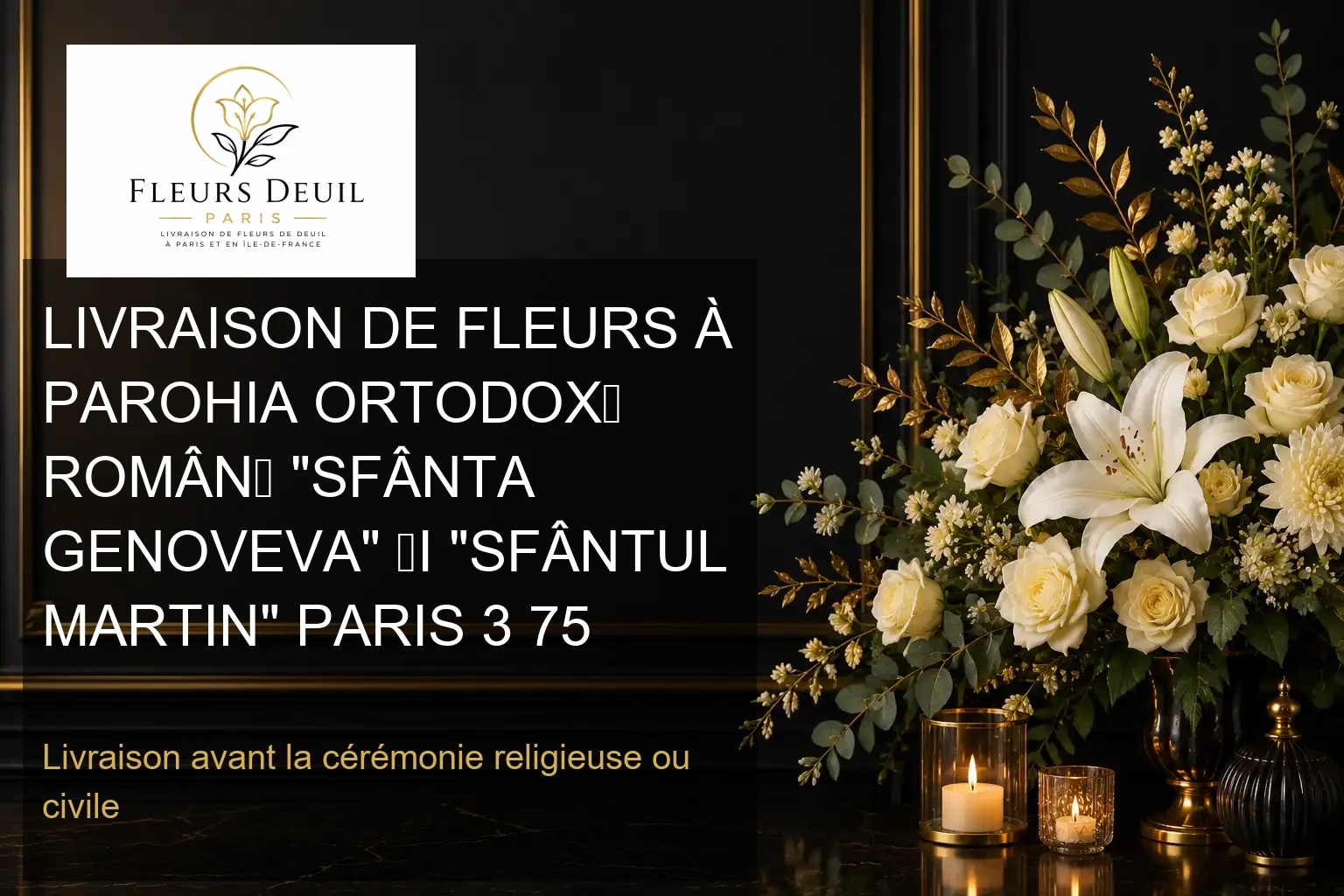 LIVRAISON DE FLEURS À PAROHIA ORTODOXĂ ROMÂNĂ "SFÂNTA GENOVEVA" ȘI "SFÂNTUL MARTIN" PARIS 3 75